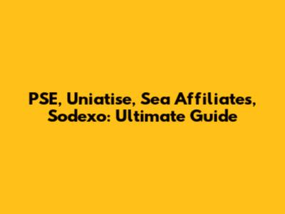 PSE, Uniatise, Sea Affiliates, Sodexo: Ultimate Guide