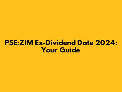 PSE:ZIM Ex-Dividend Date 2024: Your Guide