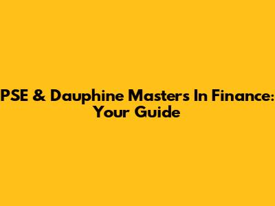 PSE & Dauphine Masters In Finance: Your Guide