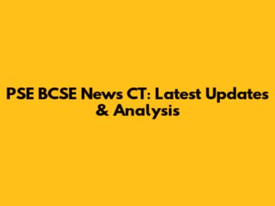 PSE BCSE News CT: Latest Updates & Analysis