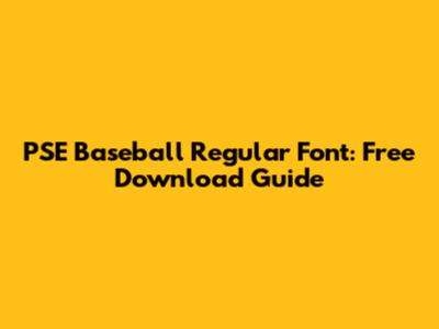 PSE Baseball Regular Font: Free Download Guide