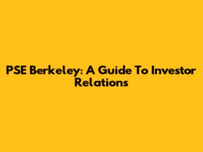 PSE Berkeley: A Guide To Investor Relations