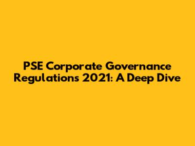 PSE Corporate Governance Regulations 2021: A Deep Dive