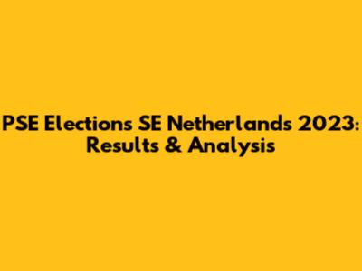 PSE Elections SE Netherlands 2023: Results & Analysis