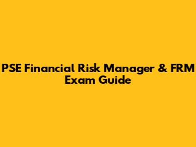 PSE Financial Risk Manager & FRM Exam Guide