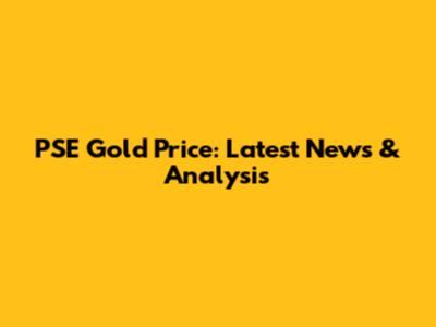 PSE Gold Price: Latest News & Analysis