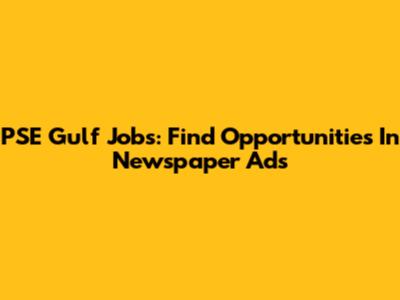 PSE Gulf Jobs: Find Opportunities In Newspaper Ads