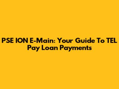 PSE ION E-Main: Your Guide To TEL Pay Loan Payments