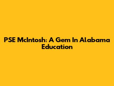PSE McIntosh: A Gem In Alabama Education