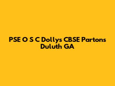 PSE O S C Dollys CBSE Partons Duluth GA