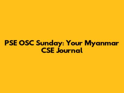 PSE OSC Sunday: Your Myanmar CSE Journal