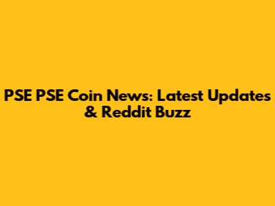 PSE PSE Coin News: Latest Updates & Reddit Buzz