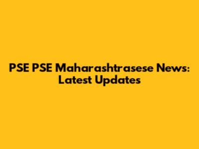 PSE PSE Maharashtrasese News: Latest Updates
