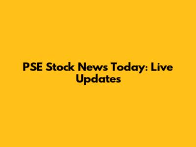 PSE Stock News Today: Live Updates