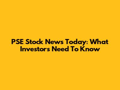 PSE Stock News Today: What Investors Need To Know