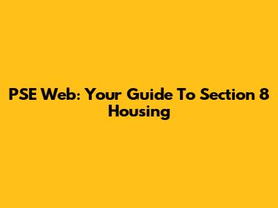 PSE Web: Your Guide To Section 8 Housing