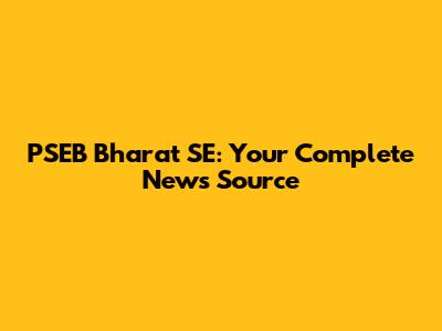 PSEB Bharat SE: Your Complete News Source