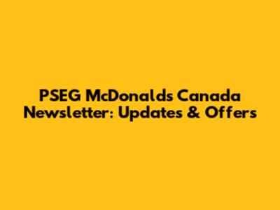 PSEG McDonald's Canada Newsletter: Updates & Offers