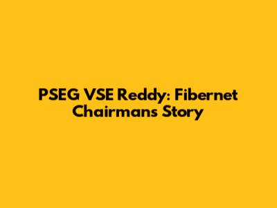 PSEG VSE Reddy: Fibernet Chairman's Story