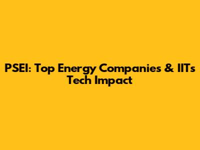 PSEI: Top Energy Companies & IIT's Tech Impact