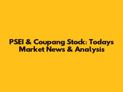 PSEI & Coupang Stock: Today's Market News & Analysis