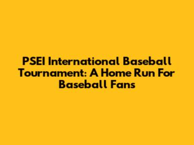 PSEI International Baseball Tournament: A Home Run For Baseball Fans