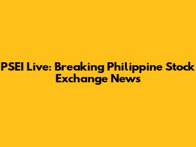 PSEI Live: Breaking Philippine Stock Exchange News