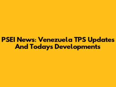 PSEI News: Venezuela TPS Updates And Today's Developments
