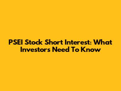 PSEI Stock Short Interest: What Investors Need To Know