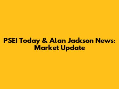 PSEI Today & Alan Jackson News: Market Update