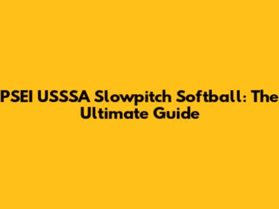 PSEI USSSA Slowpitch Softball: The Ultimate Guide