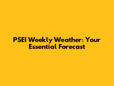 PSEI Weekly Weather: Your Essential Forecast