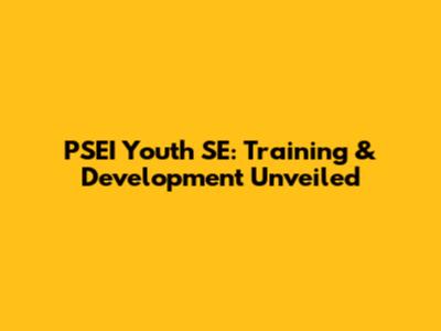 PSEI Youth SE: Training & Development Unveiled