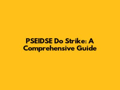 PSEIDSE Do Strike: A Comprehensive Guide