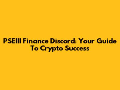 PSEIII Finance Discord: Your Guide To Crypto Success