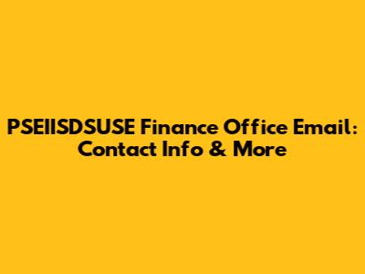 PSEIISDSUSE Finance Office Email: Contact Info & More