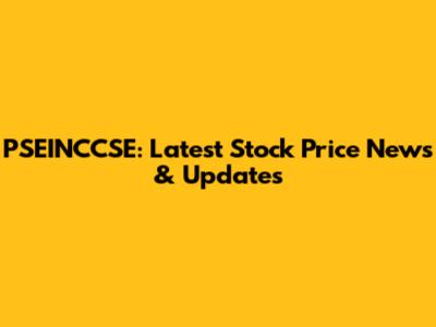 PSEINCCSE: Latest Stock Price News & Updates