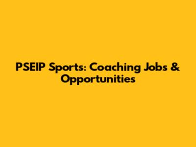 PSEIP Sports: Coaching Jobs & Opportunities