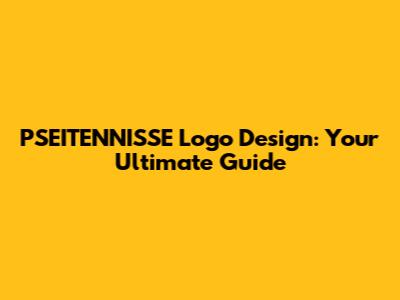 PSEITENNISSE Logo Design: Your Ultimate Guide