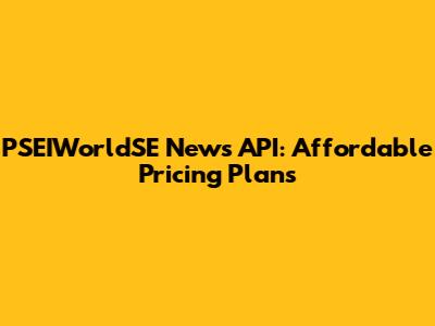 PSEIWorldSE News API: Affordable Pricing Plans