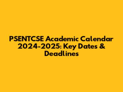 PSENTCSE Academic Calendar 2024-2025: Key Dates & Deadlines