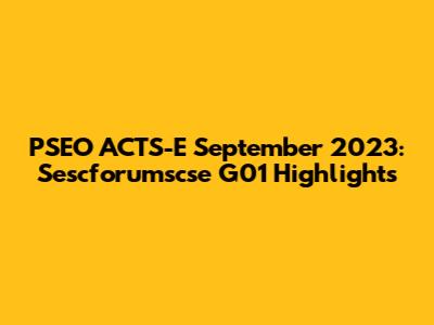PSEO ACTS-E September 2023: Sescforumscse G01 Highlights