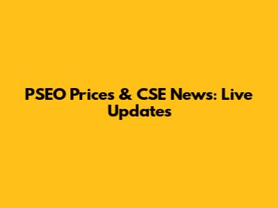 PSEO Prices & CSE News: Live Updates