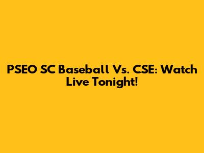 PSEO SC Baseball Vs. CSE: Watch Live Tonight!