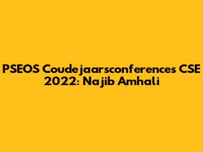 PSEOS Coudejaarsconferences CSE 2022: Najib Amhali