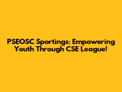 PSEOSC Sportings: Empowering Youth Through CSE League!