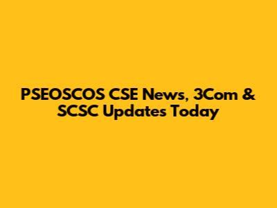 PSEOSCOS CSE News, 3Com & SCSC Updates Today