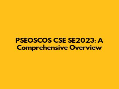 PSEOSCOS CSE SE2023: A Comprehensive Overview