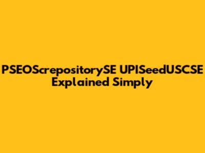 PSEOScrepositorySE UPISeedUSCSE Explained Simply