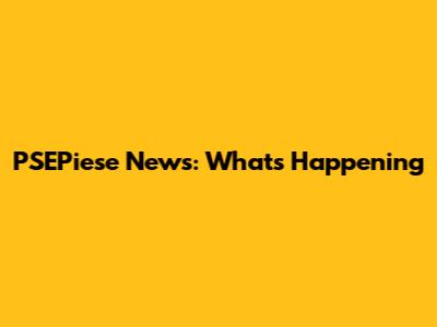 PSEPiese News: What's Happening